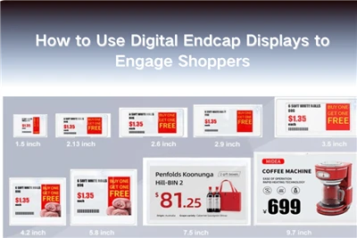 ဈေးဝယ်သူများကို ဆွဲဆောင်ရန် ဒစ်ဂျစ်တယ် Endcap Display များကို အသုံးပြုနည်း